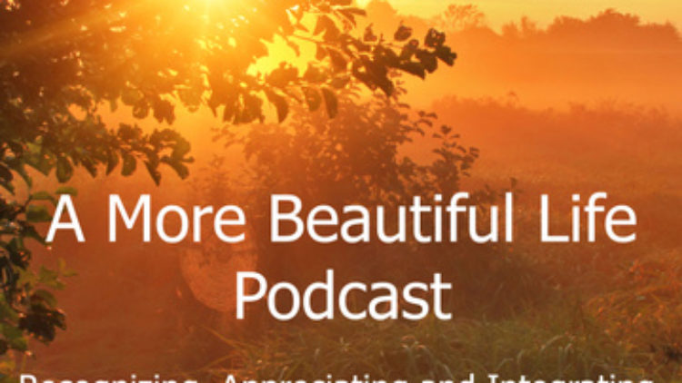Margaret’s Conversation Number One with Kate White on A More Beautiful Life Podcast:  Bridging Somatic Experiencing, Prenatal & Perinatal Therapy taught by Ray Castellino, and Biodynamic Craniosacral Therapy